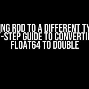 Casting RDD to a Different Type: A Step-by-Step Guide to Converting from Float64 to Double