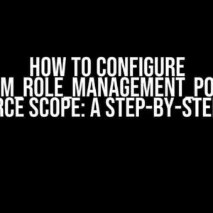 How to Configure azurerm_role_management_policy at Resource Scope: A Step-by-Step Guide