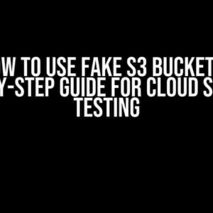 How to Use Fake S3 Bucket: A Step-by-Step Guide for Cloud Storage Testing