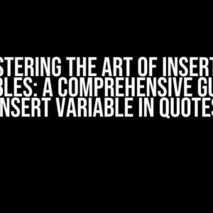 Mastering the Art of Inserting Variables: A Comprehensive Guide to “Insert Variable in Quotes”