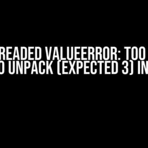 The Dreaded ValueError: too many values to unpack (expected 3) in PyTorch