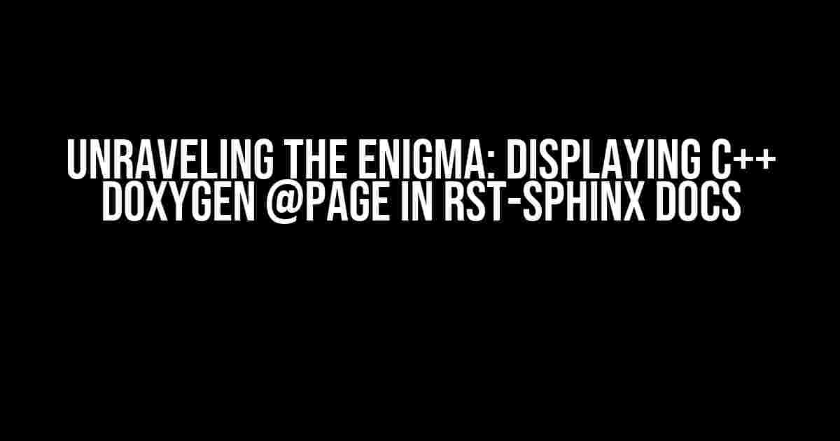 Unraveling the Enigma: Displaying C++ Doxygen @page in RST-Sphinx Docs